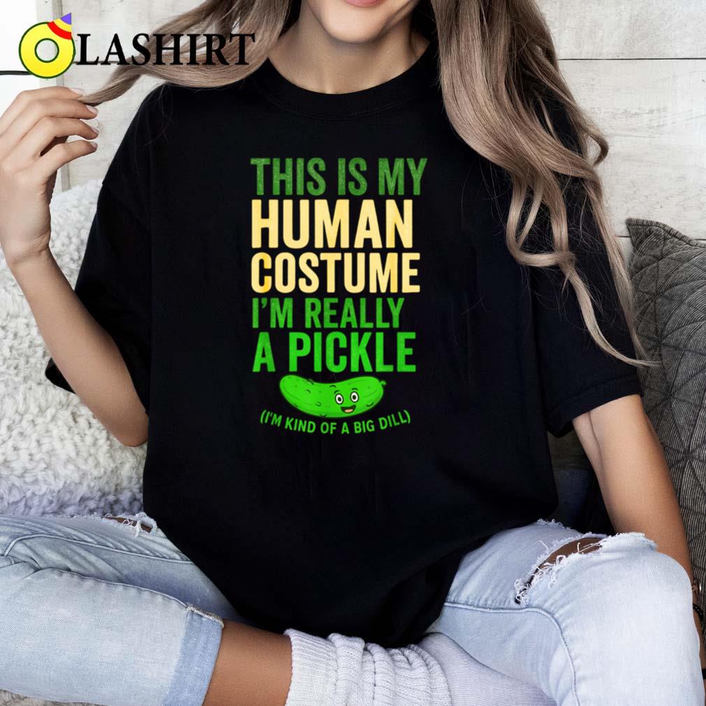 This Is My Human Costume I'm Really Pickle T-shirt Classic Shirt This Is My Human Costume I'm Really Pickle T-shirt Classic Shirt