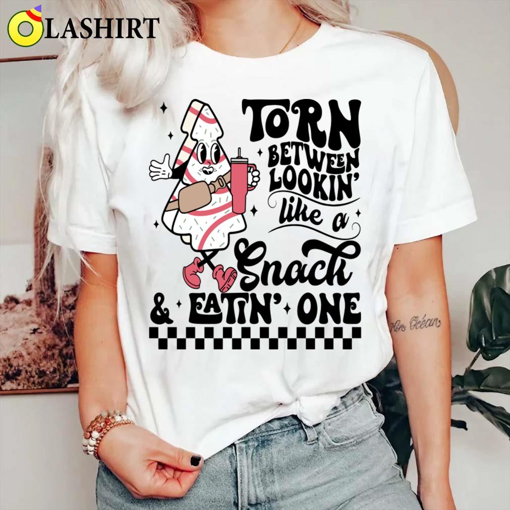 Torn Between Lookin' Like A Snack And Eatin' One T-shirt Classic Shirt