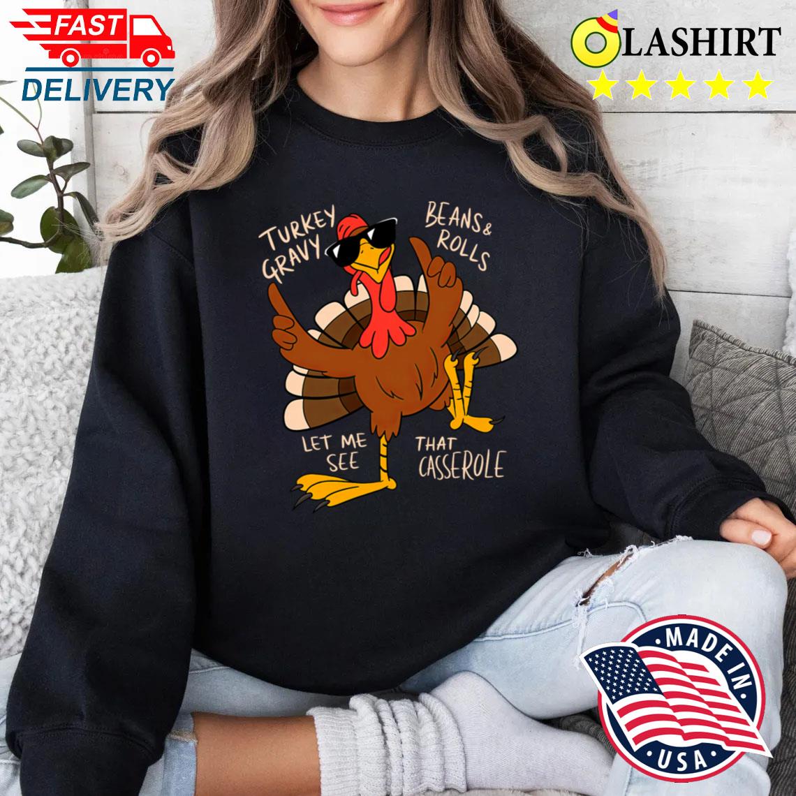 Turkey Gravy Beans And Rolls Casserole Funny Thanksgiving T-shirt Sweater Shirt