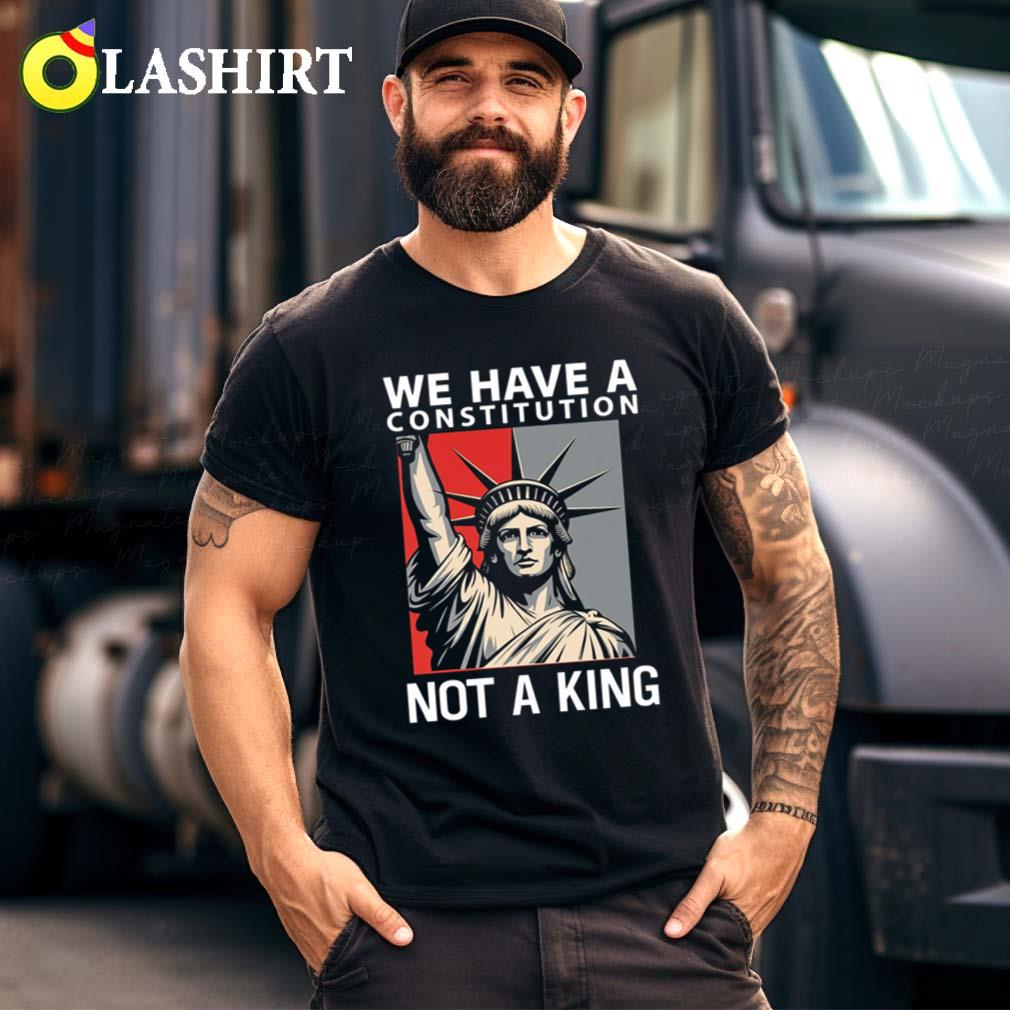 We Have A Constitution Not A King, No Kings Anti Trump Shirt Best Sale
