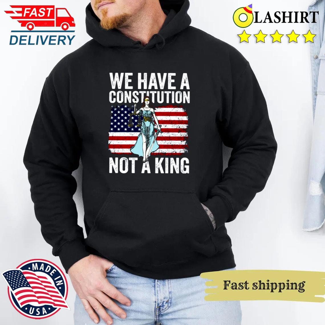 We Have A Constitution Not A King Protest Shirt, No Kings Protest Shirt Unisex Hoodie