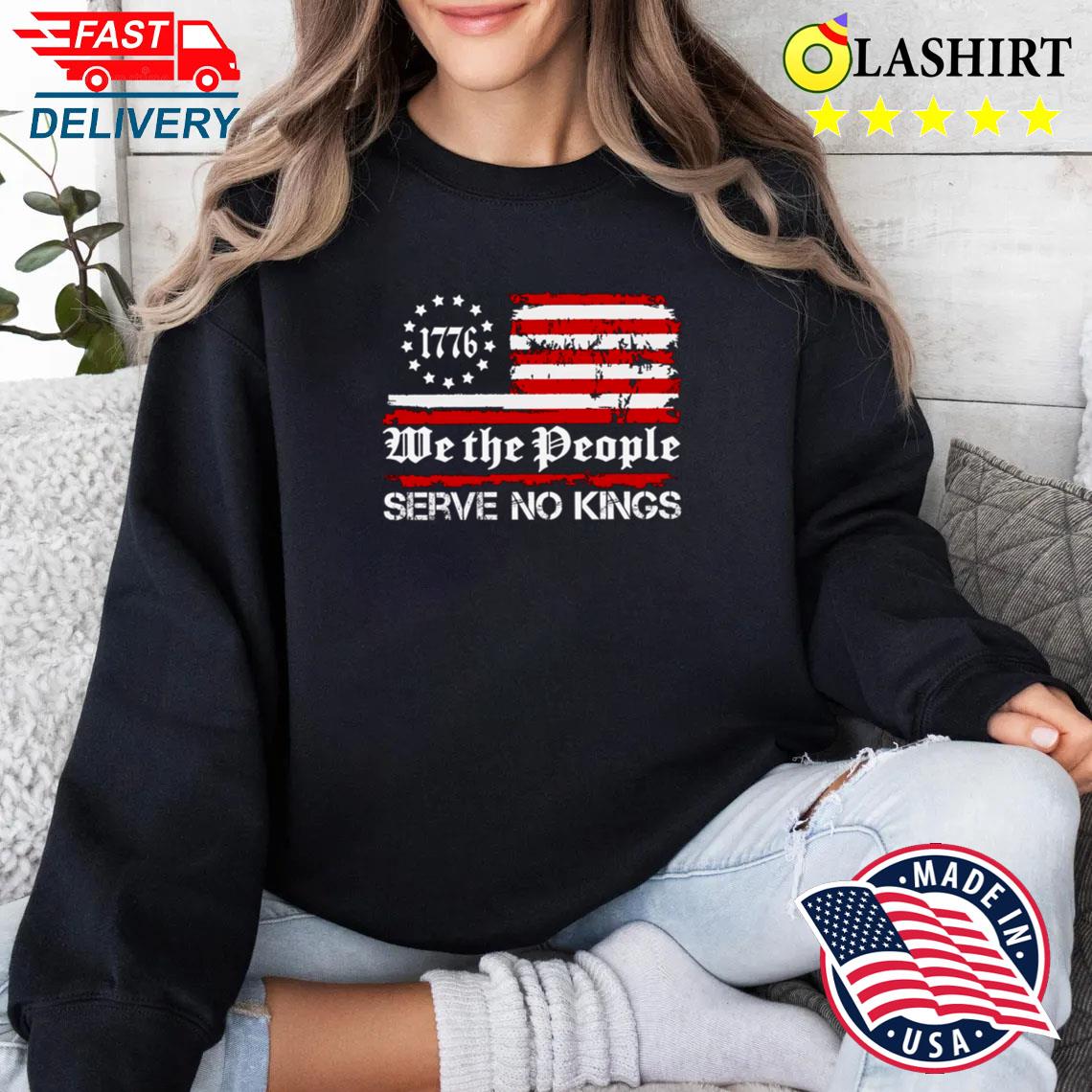 We The People Serve No Kings Shirt, Patriotic Political Tee Sweater Shirt