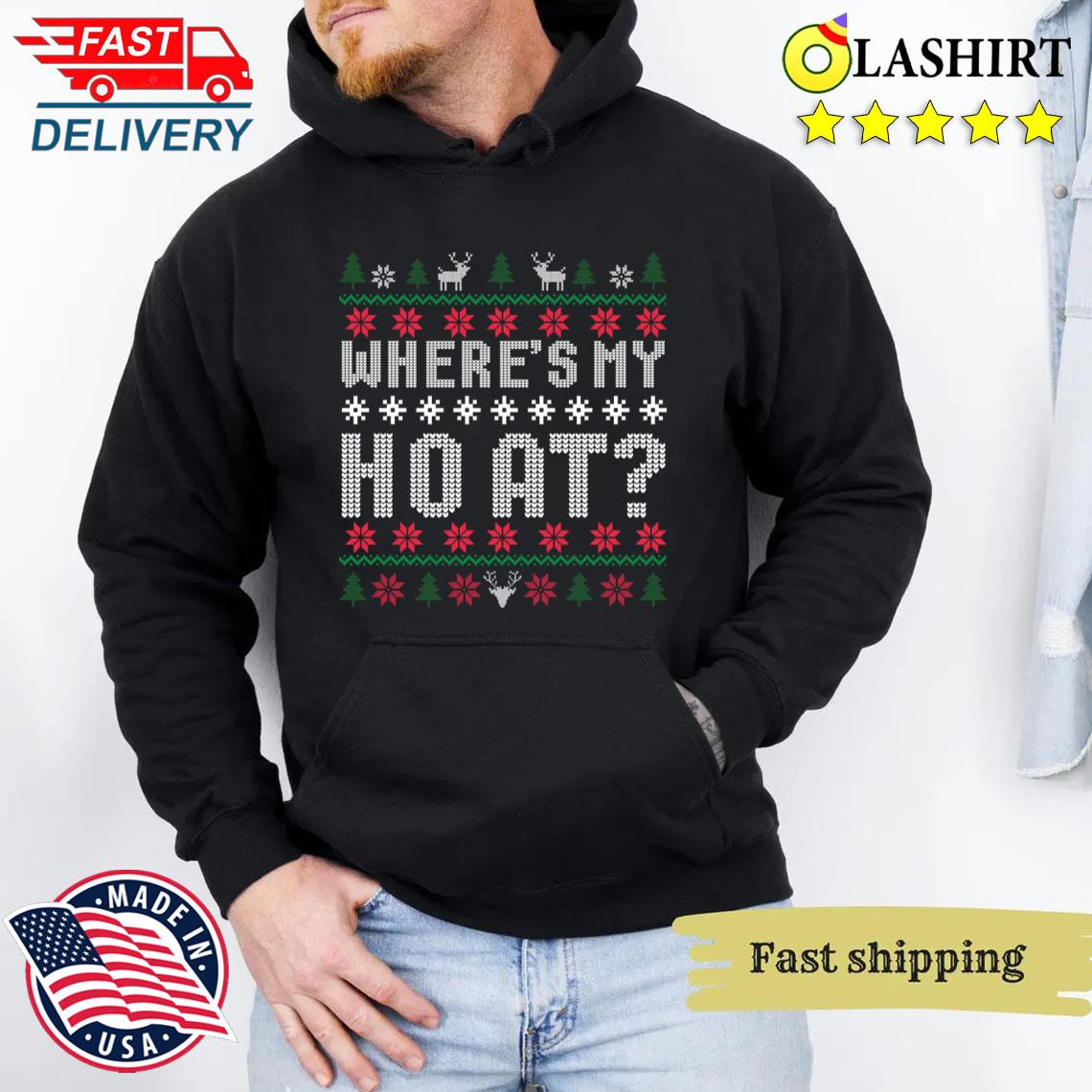 Where's My Ho At T-shirt Unisex Hoodie