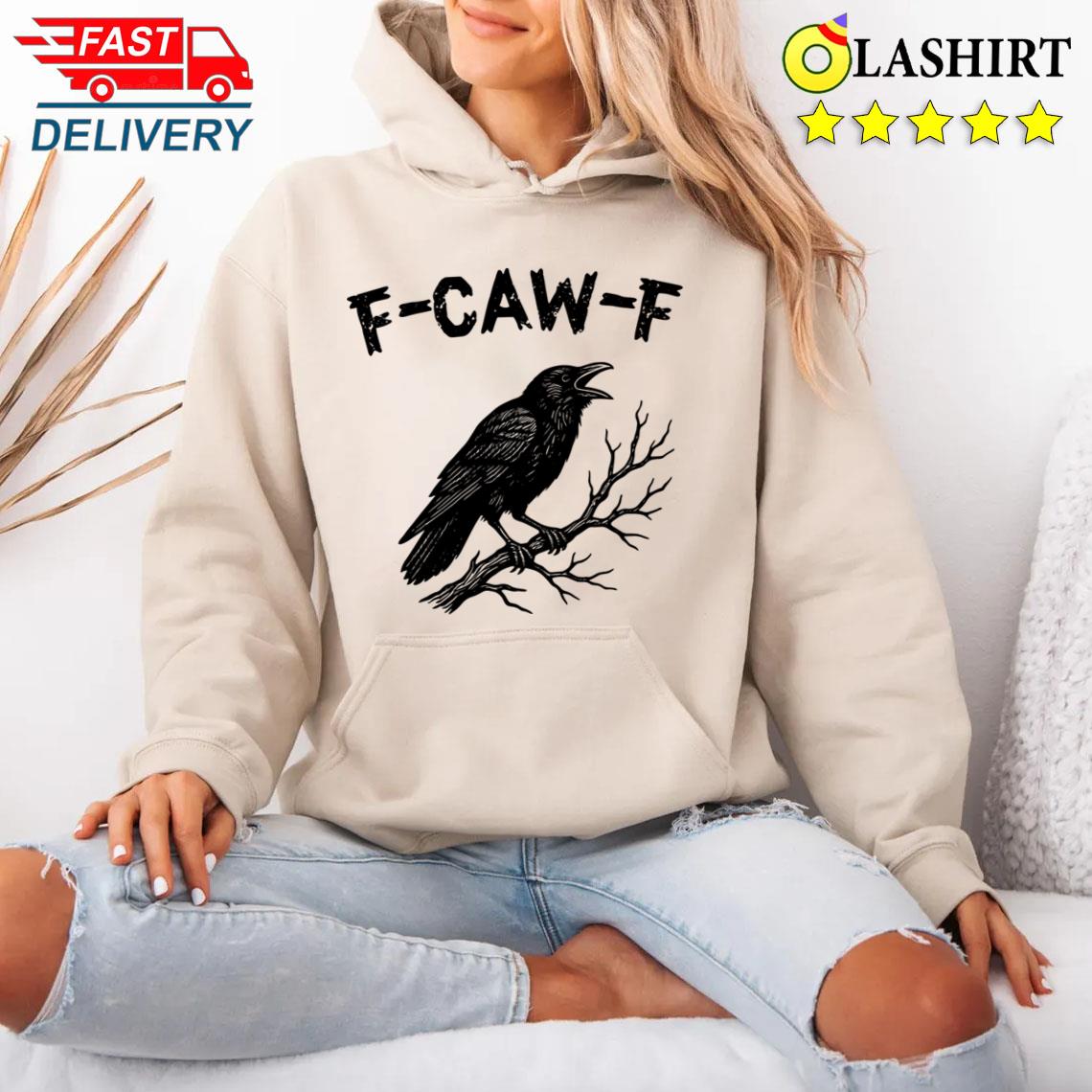 F-caw-f Crow Pun Cute Raven Attitude Vintage Fcawf T-shirt Unisex Hoodie