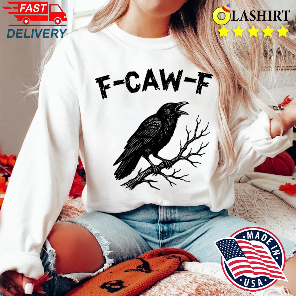 F-caw-f Crow Pun Cute Raven Attitude Vintage Fcawf T-shirt Sweater Shirt