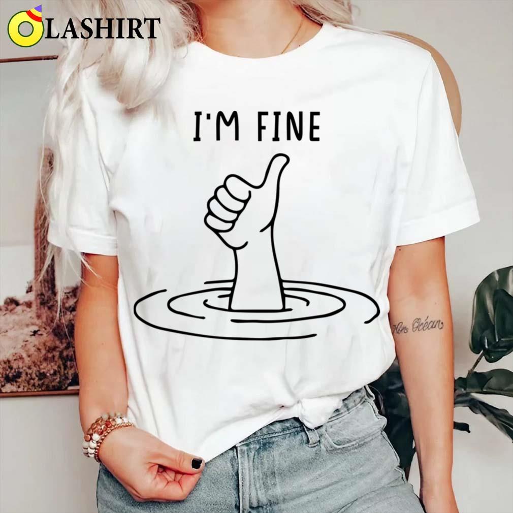 I'm Fine Like Hand Thumbs Up On Water Surface T-shirt Classic Shirt