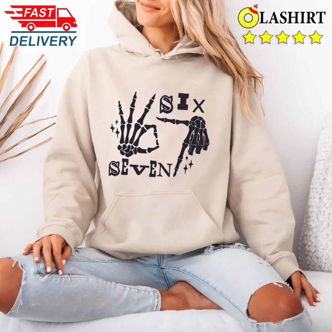 6 7 Six Seven Halloween Skeleton Hands T-shirt Unisex Hoodie