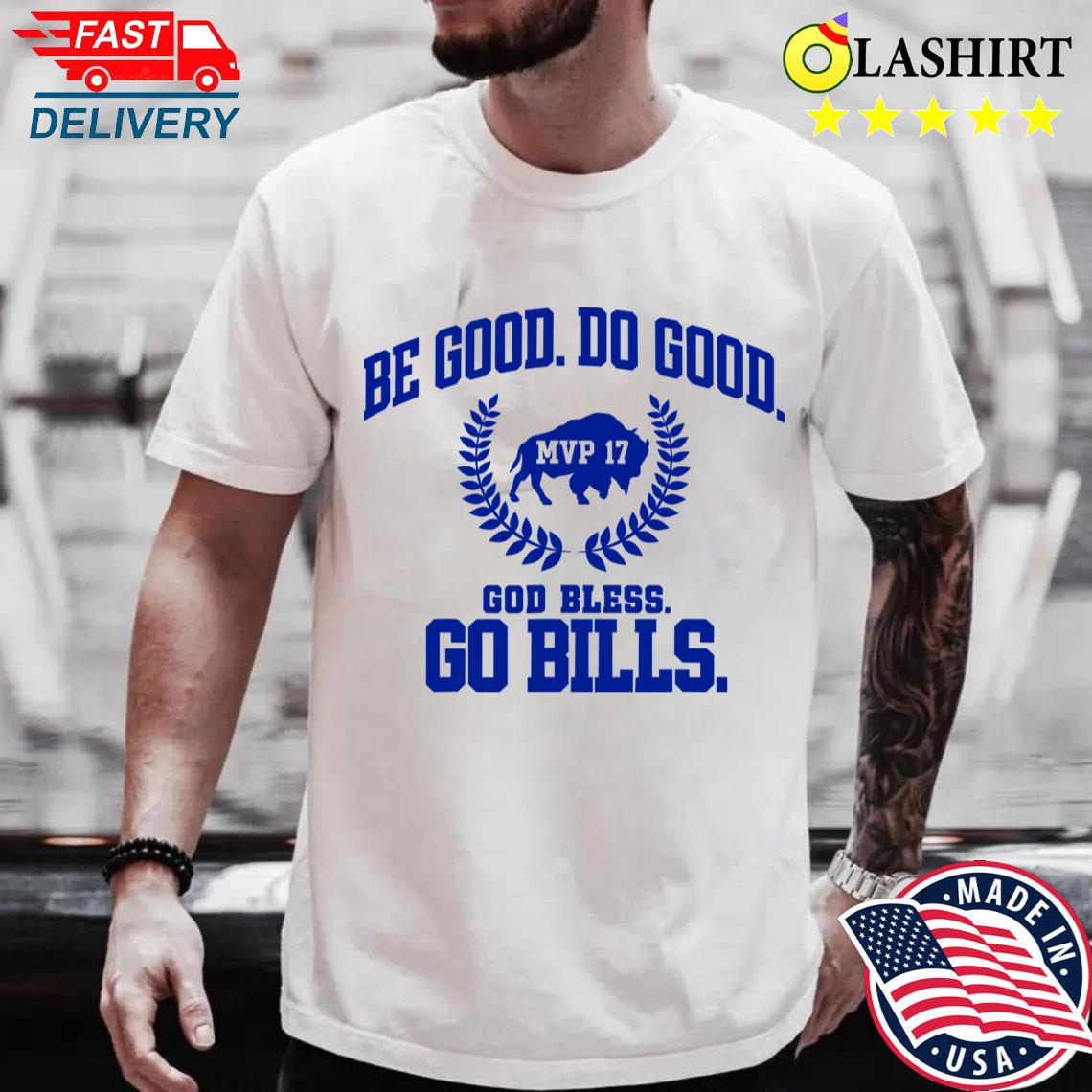 Begooddogoodgodblessgobills T-shirt