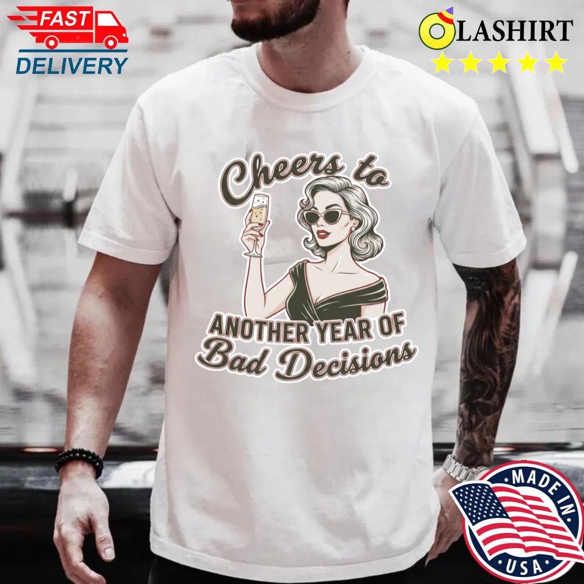 Cheers To Bad Decisions Funny Retro Woman T-shirt