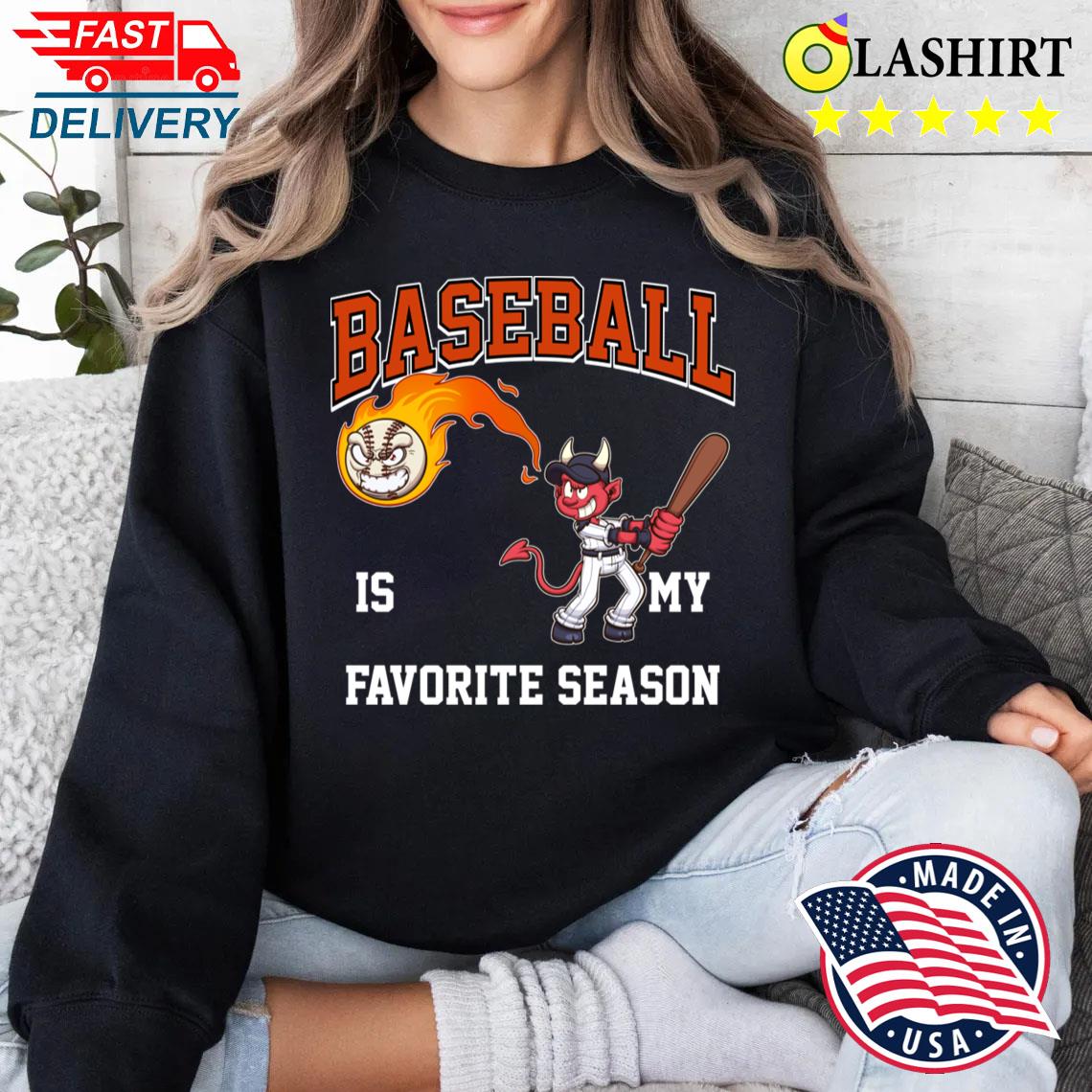 Baseball Is My Favorite Season Cartoon T-shirt Sweater Shirt