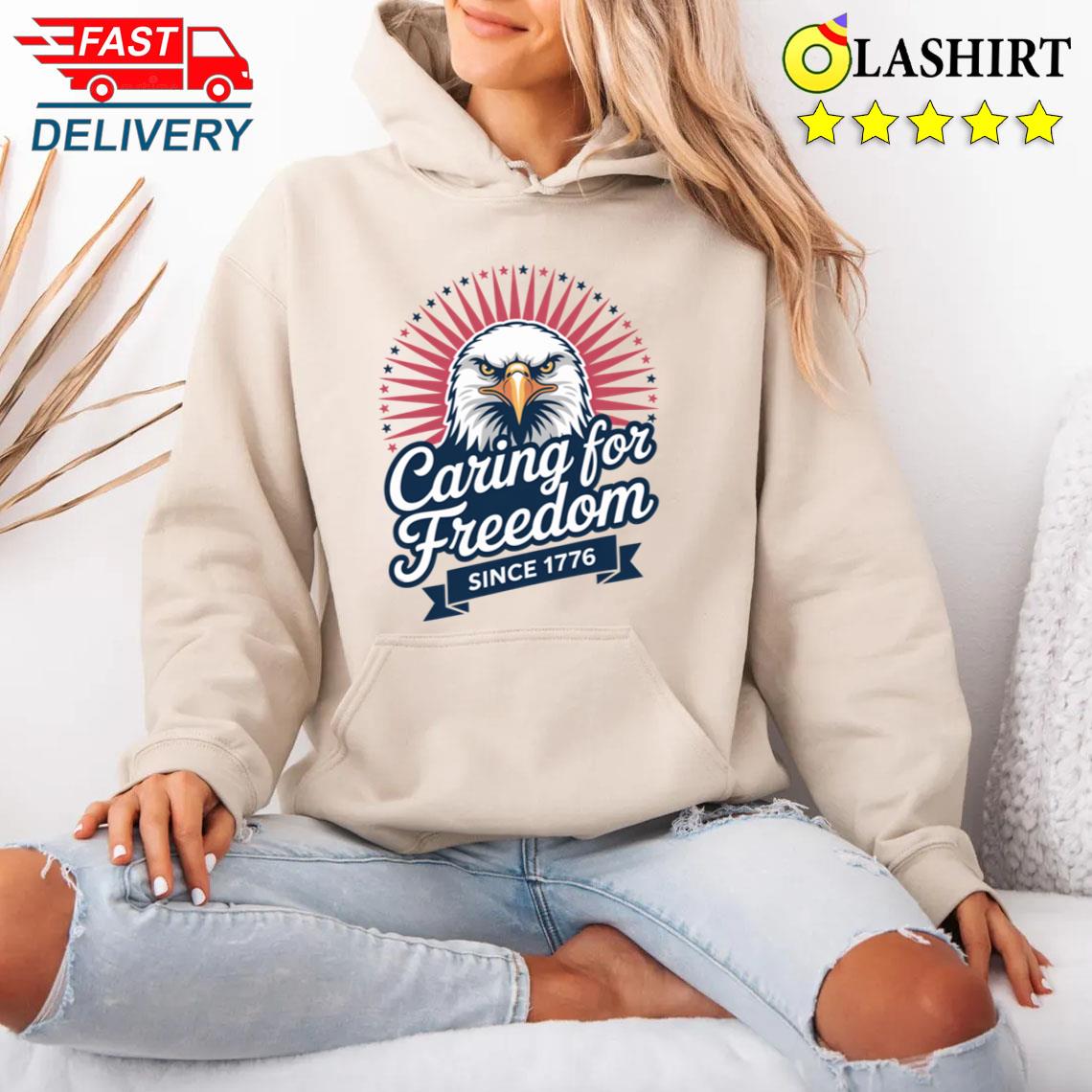 Caring For Freedom Since 1776 Patriotic T-shirt Unisex Hoodie
