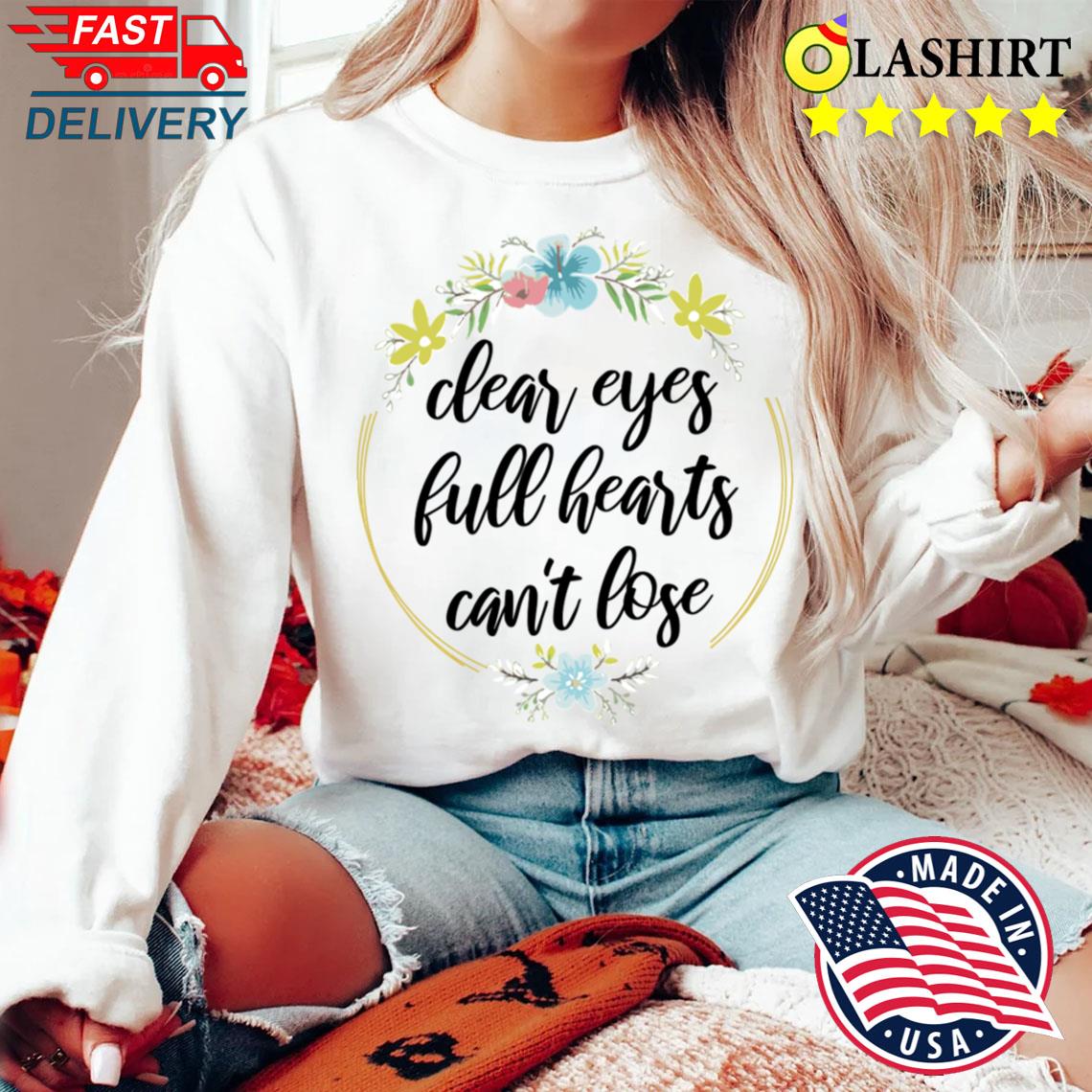 Clear Eyes Full Heart Can't Lose Football Inspirational Team Floral T-shirt Sweater Shirt