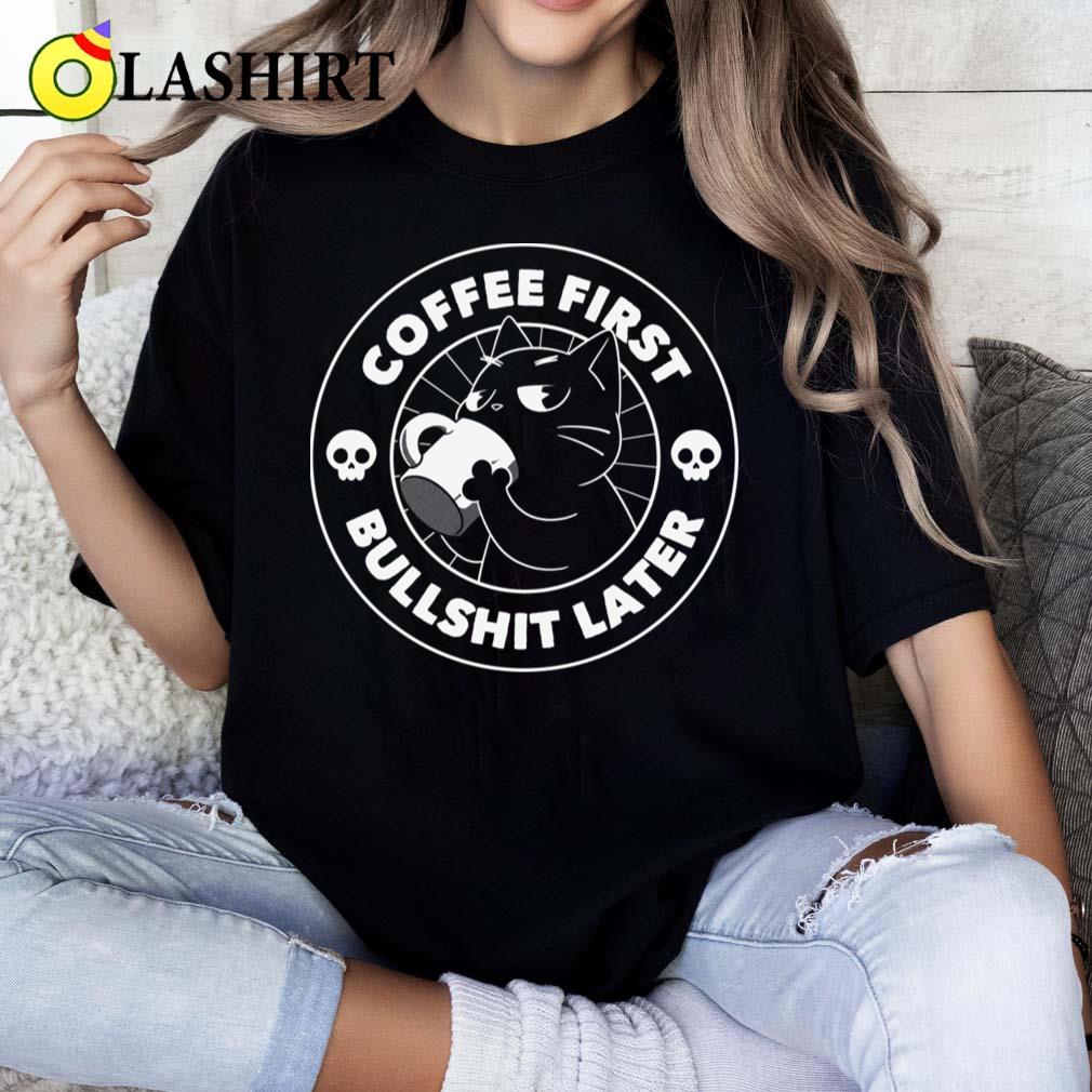 Coffee First Bullshit Later Funny Cat By Tobe Fonseca T-shirt Classic Shirt
