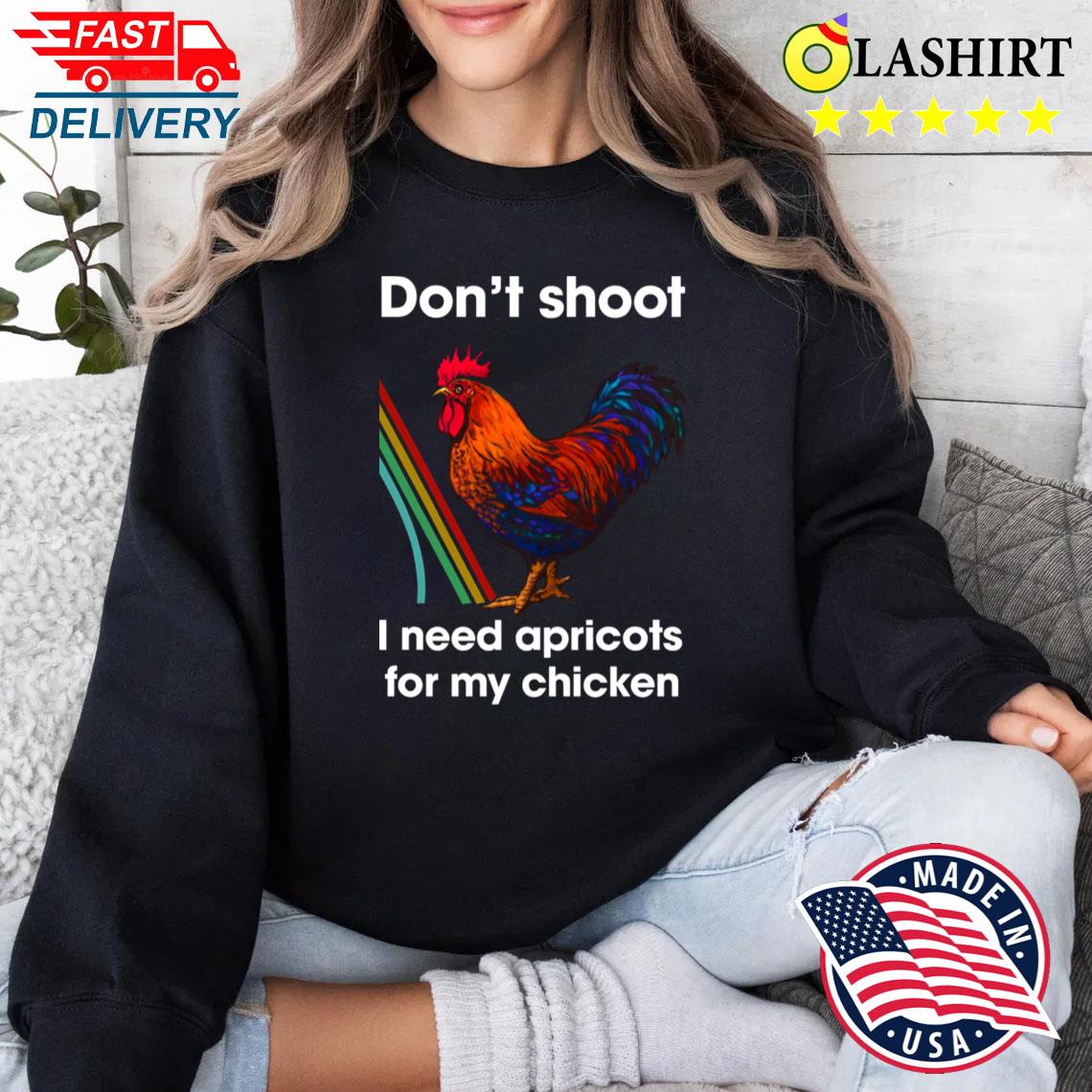Don't Shoot I Need Apricots For My Chicken Arc Raiders T-shirt Sweater Shirt