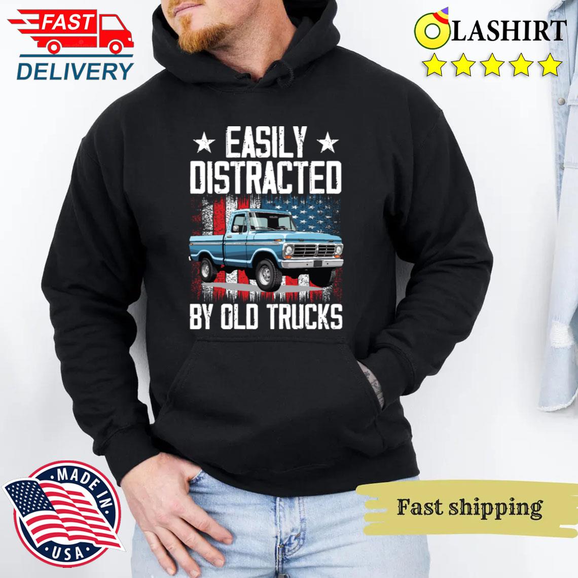 Easily Distracted Old Pickup Trucks Funny Car Men Women Kids T-shirt Unisex Hoodie Easily Distracted Old Pickup Trucks Funny Car Men Women Kids T-shirt Unisex Hoodie