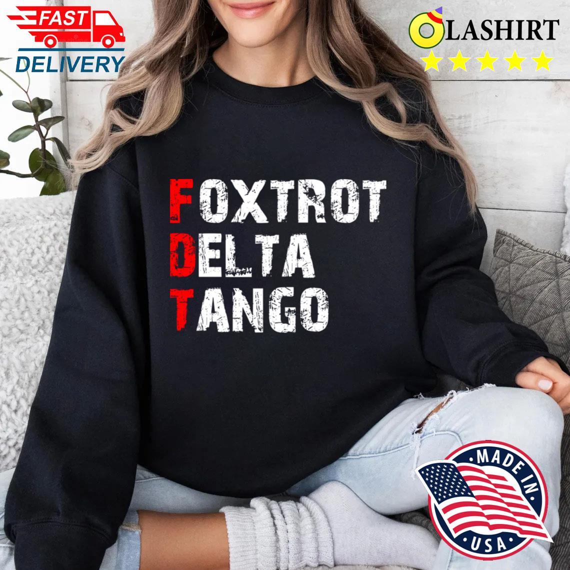 Foxtrotdeltatango T-shirt Sweater Shirt