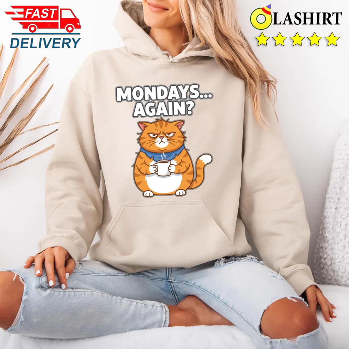 Grumpy Cat Mondays Again Funny Cartoon For Coffee Lover T-shirt Unisex Hoodie