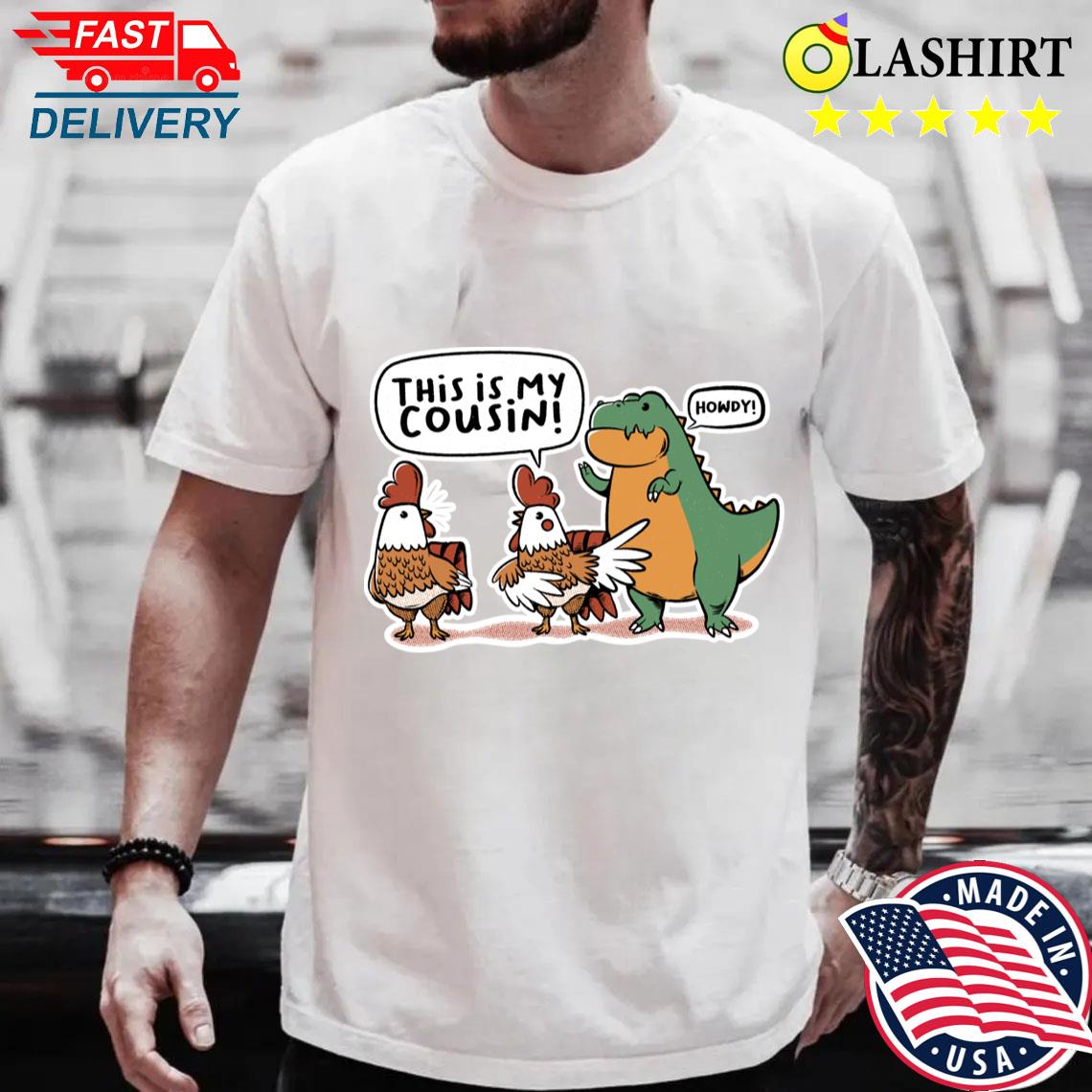 That's My Cousing Rex Chicken By Tobe Fonseca T-shirt