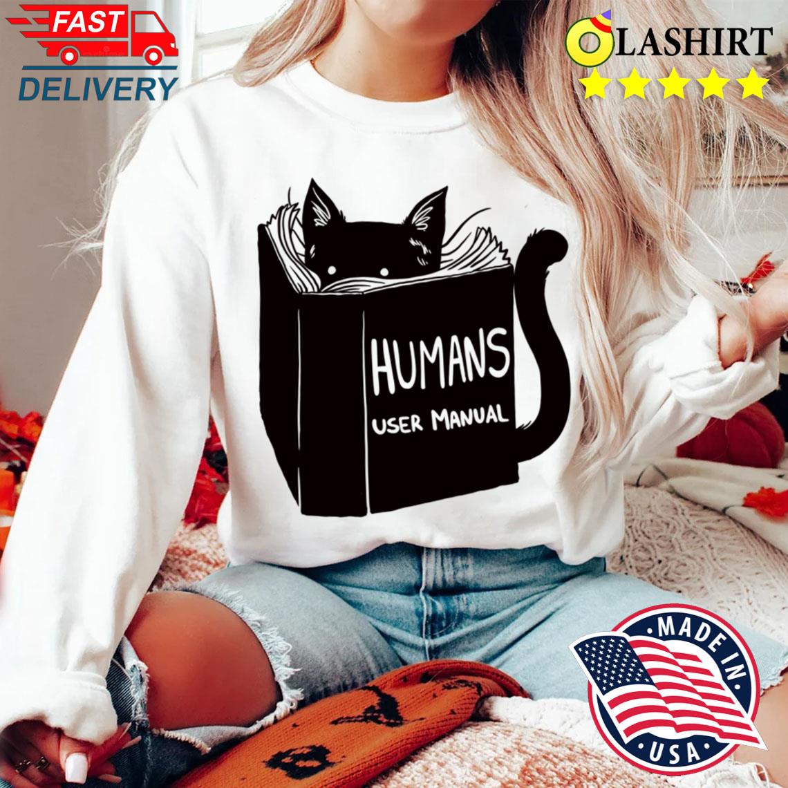 Humans User Manual For Cats By Tobe Fonseca T-shirt Sweater Shirt