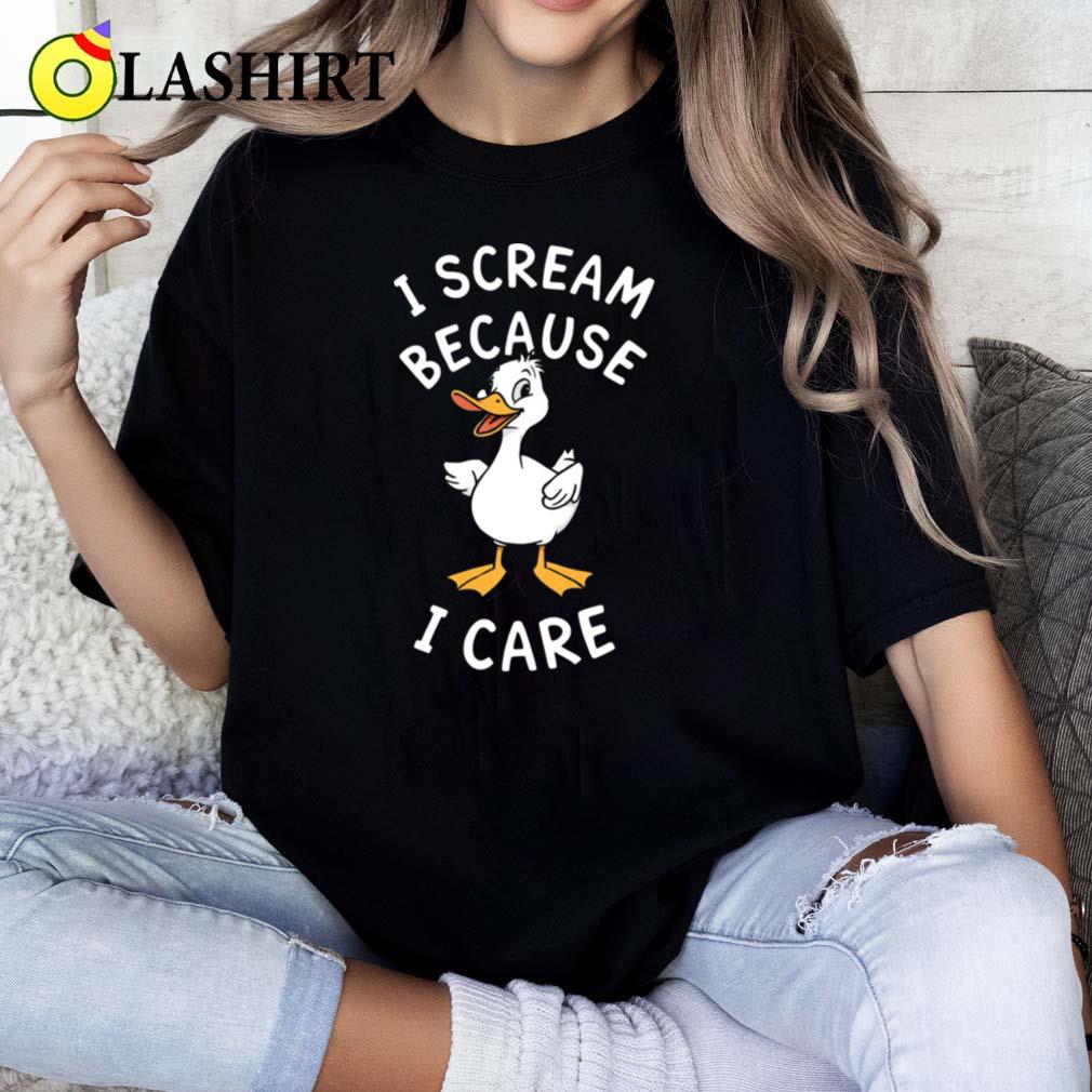 I Scream Because I Care T-shirt Classic Shirt