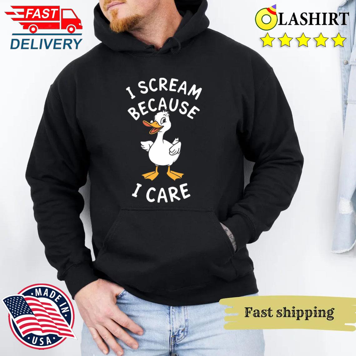 I Scream Because I Care T-shirt Unisex Hoodie
