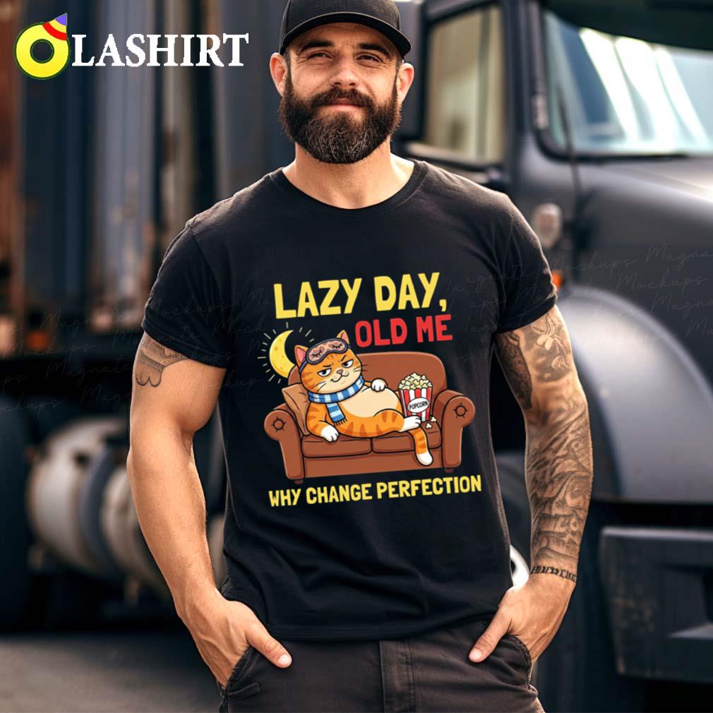 Lazy Cat Why Change Perfection Funny Cartoon For Cat Lover T-shirt