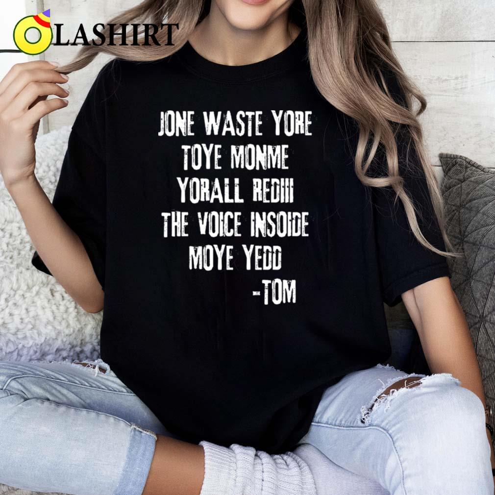 Jone Waste Yore Toye Monme T-shirt Classic Shirt