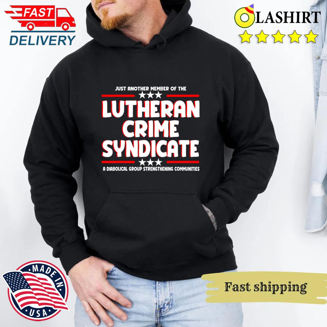 Justanothermemberofthelutherancrimesyndicate T-shirt Unisex Hoodie