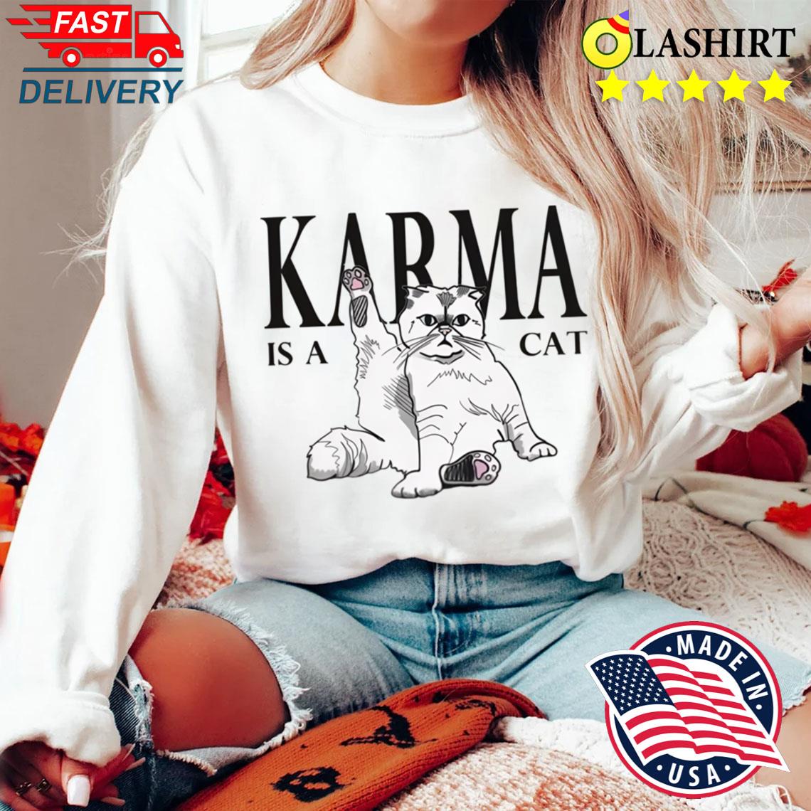 Karma Is Cat T-shirt Sweater Shirt