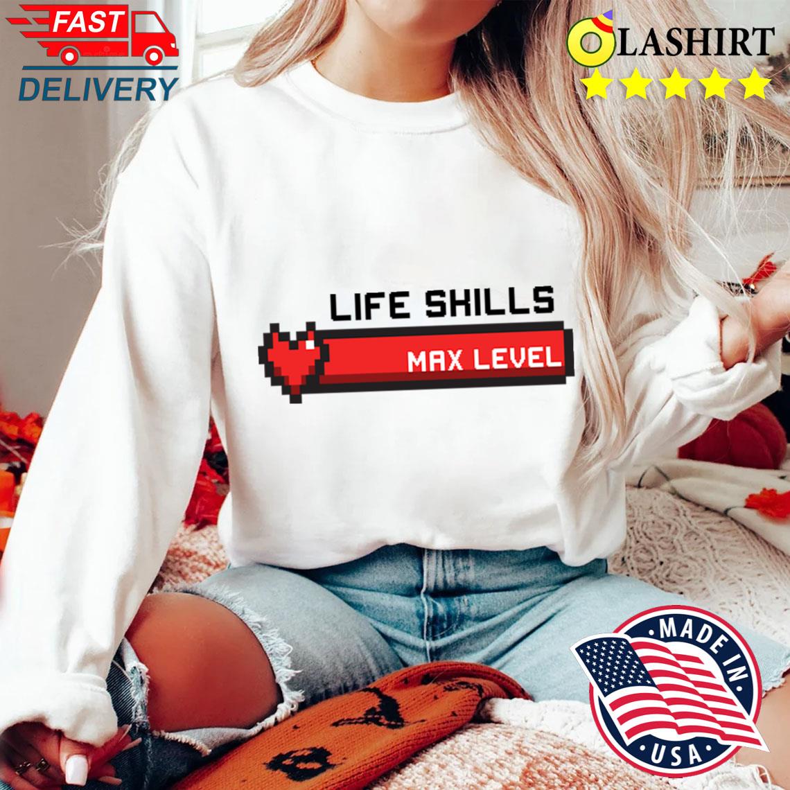 Life Skills T-shirt Sweater Shirt