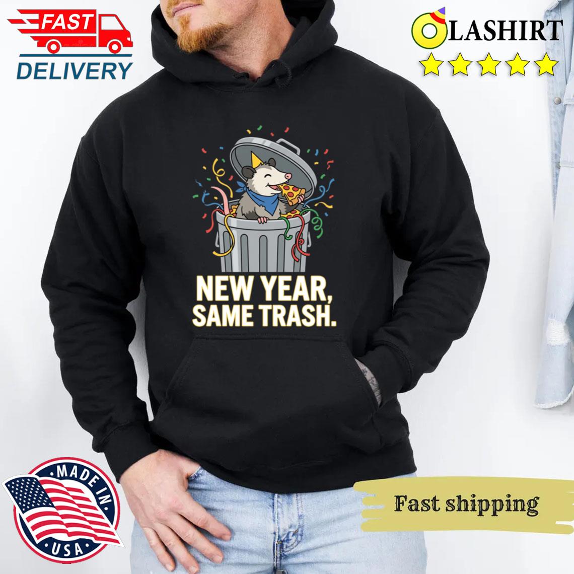 New Year Same Trash Humorous Cartoon For Sarcastic T-shirt Unisex Hoodie