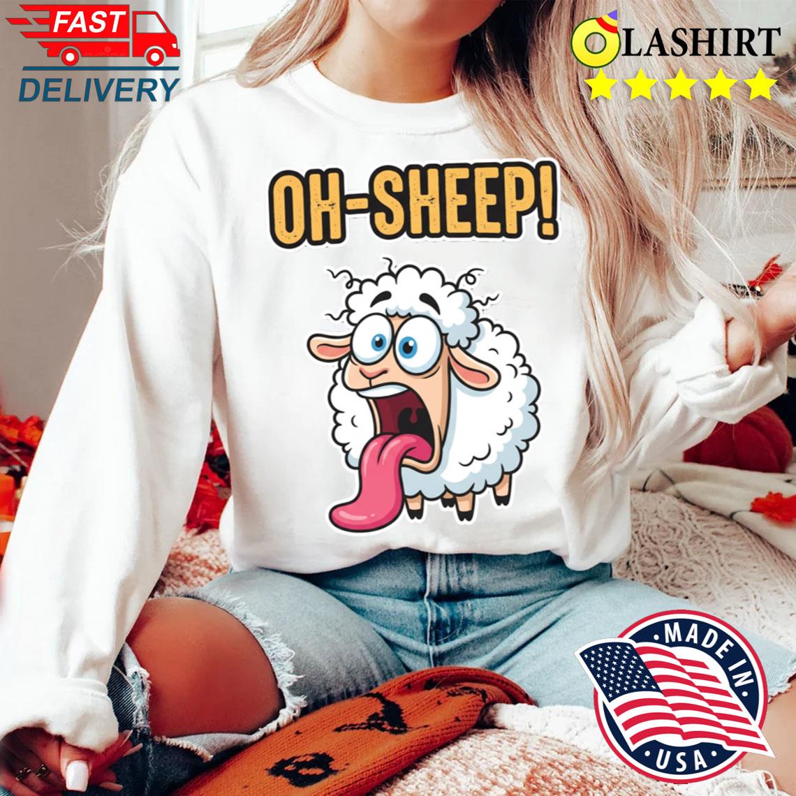 Sheep Ohsheep Funny Cartoon For Pun Lover T-shirt Sweater Shirt