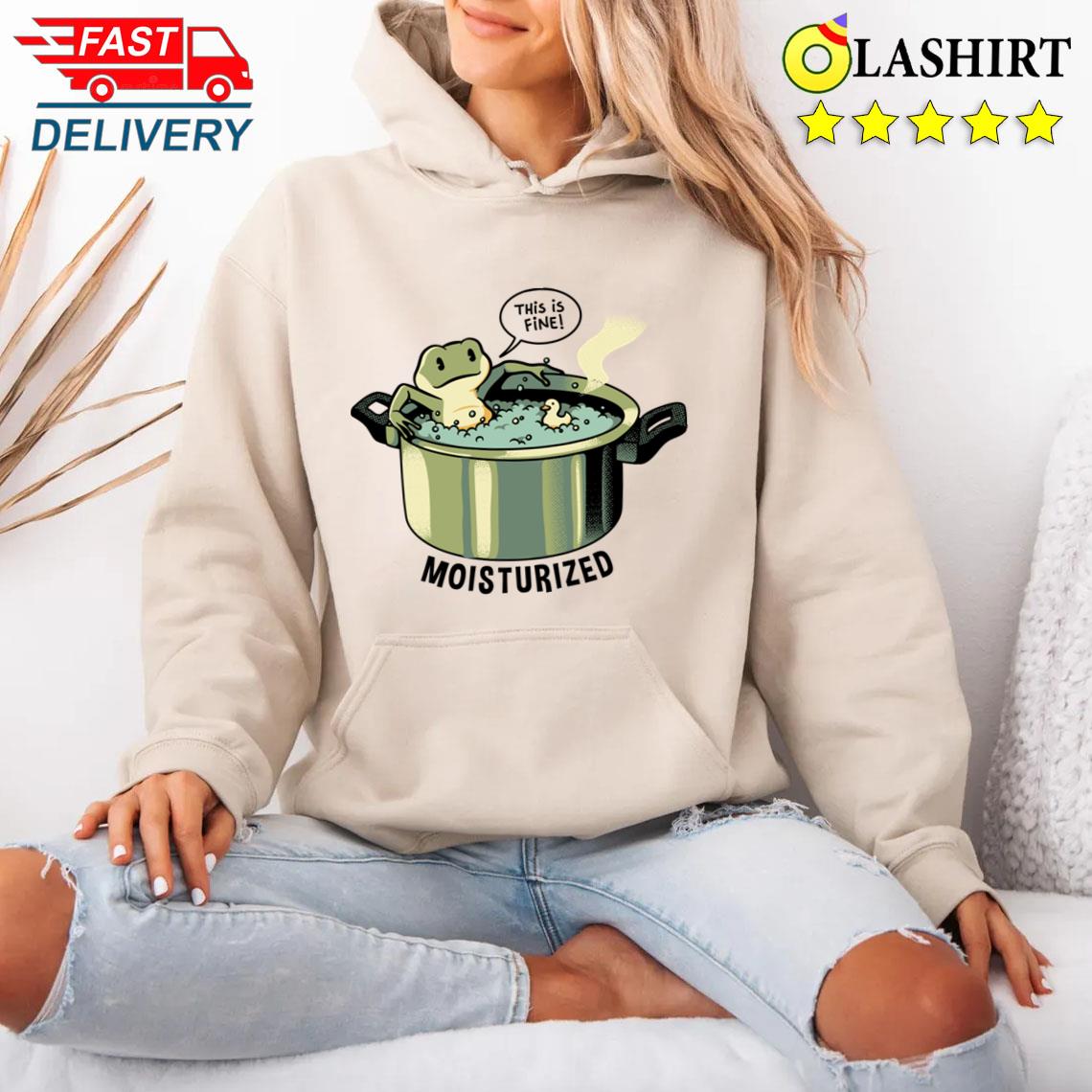 Thats Fine Frog Pot Moisturized By Tobe Fonseca T-shirt Unisex Hoodie