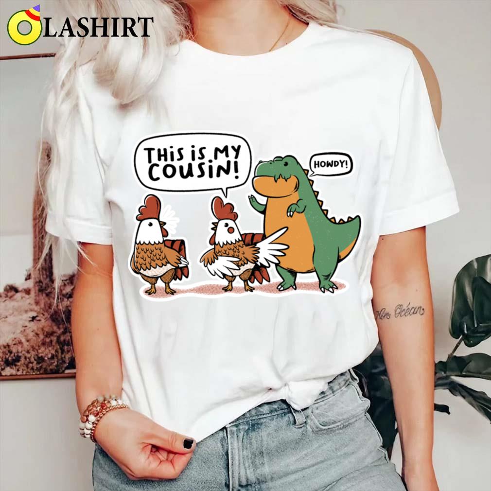 That's My Cousing Rex Chicken By Tobe Fonseca T-shirt Classic Shirt