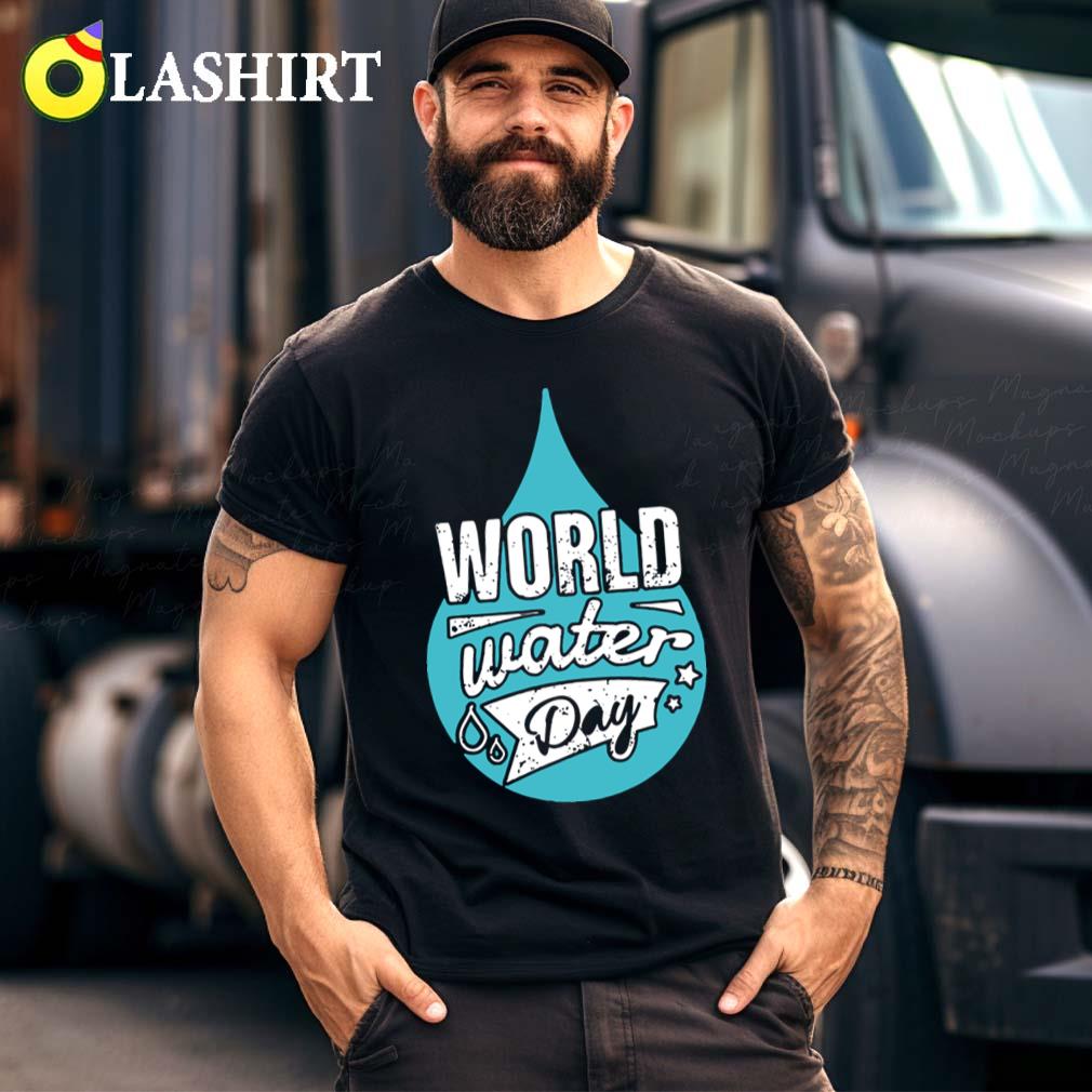 Water Conservation On World Water Day T-shirt Best Sale Water Conservation On World Water Day T-shirt Best Sale