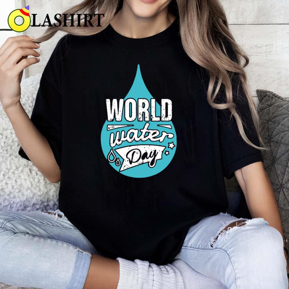 Water Conservation On World Water Day T-shirt Classic Shirt Water Conservation On World Water Day T-shirt Classic Shirt