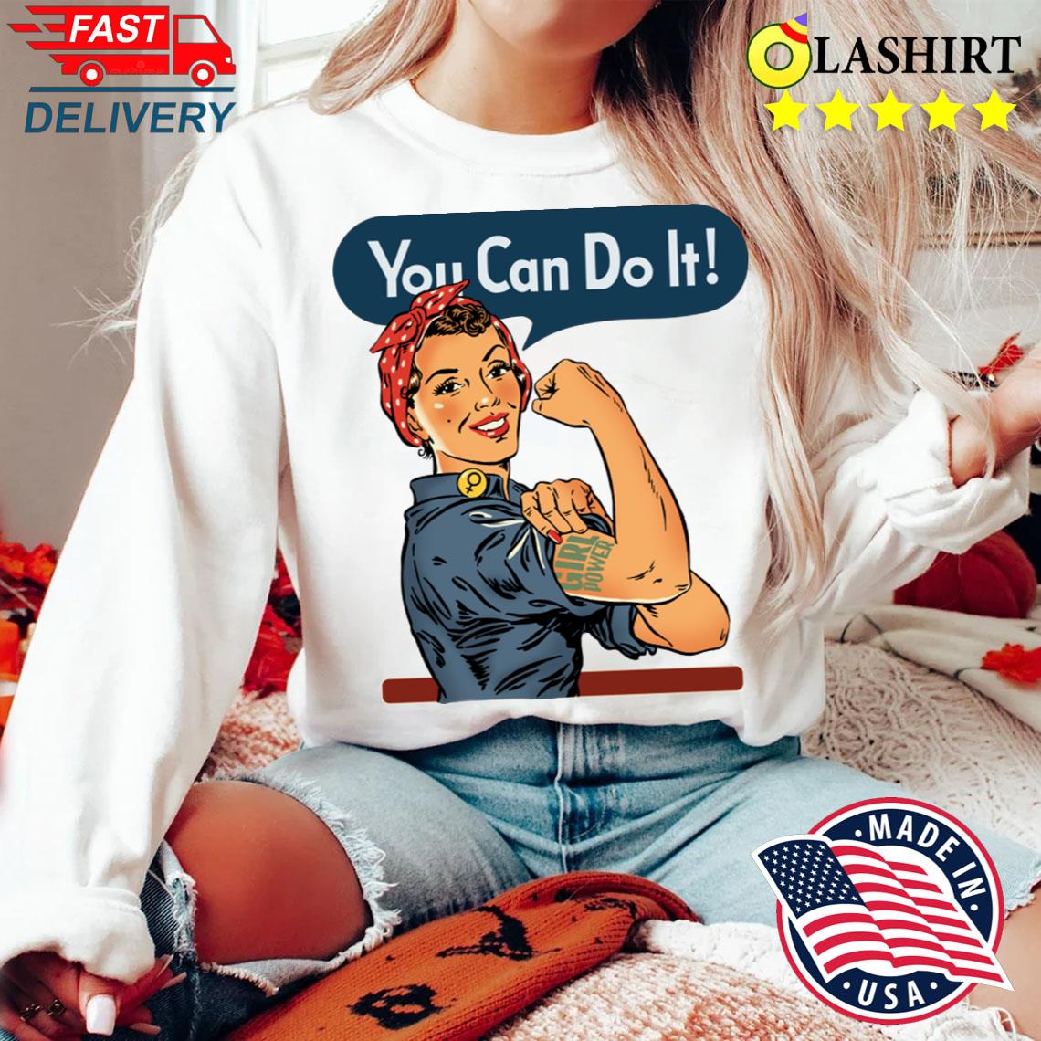 You Can Do It - Girl Power T-shirt Sweater Shirt